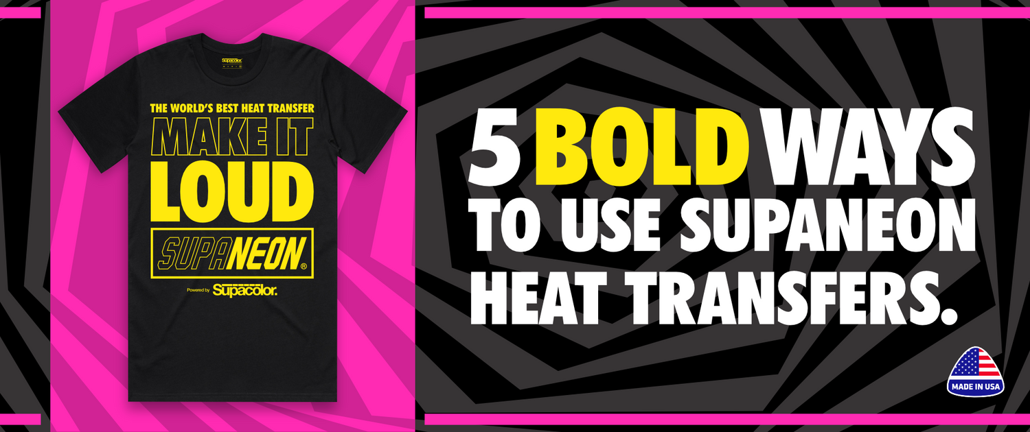 5 Bold Ways to Use SupaNeon Heat Transfers