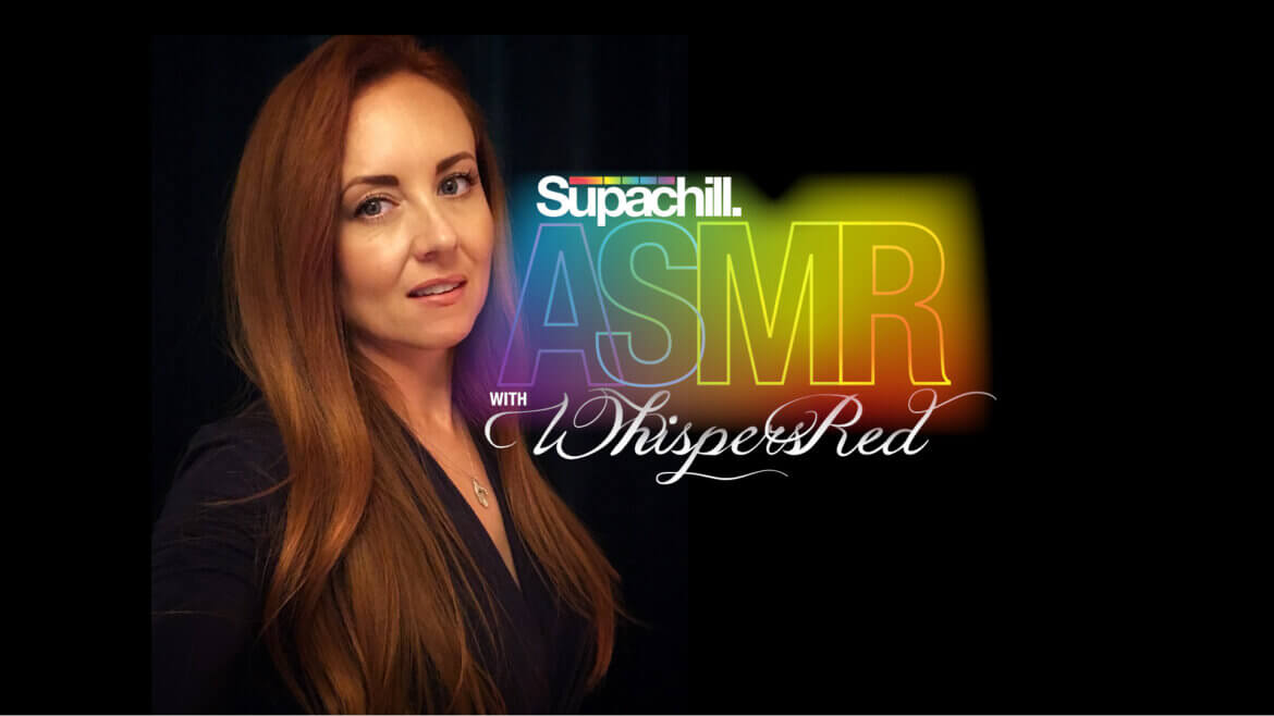 Supachill ASMR with WhispersRed and Supacolor